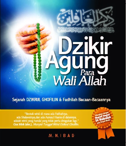 Dzikir Agung Para Wali Allah: Sejarah Dzikrul Ghofilin dan Fadhilah Bacaannya